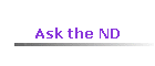 Ask the ND